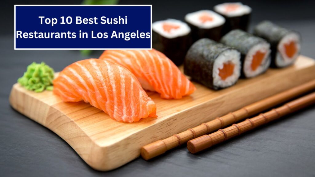 Top 10 Best Sushi Restaurants in Los Angeles