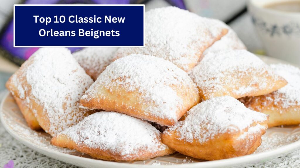 Top 10 Classic New Orleans Beignets