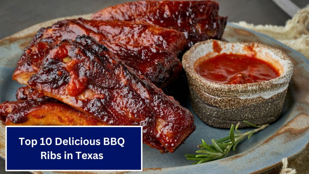 Top 10 Delicious BBQ Ribs in Texas