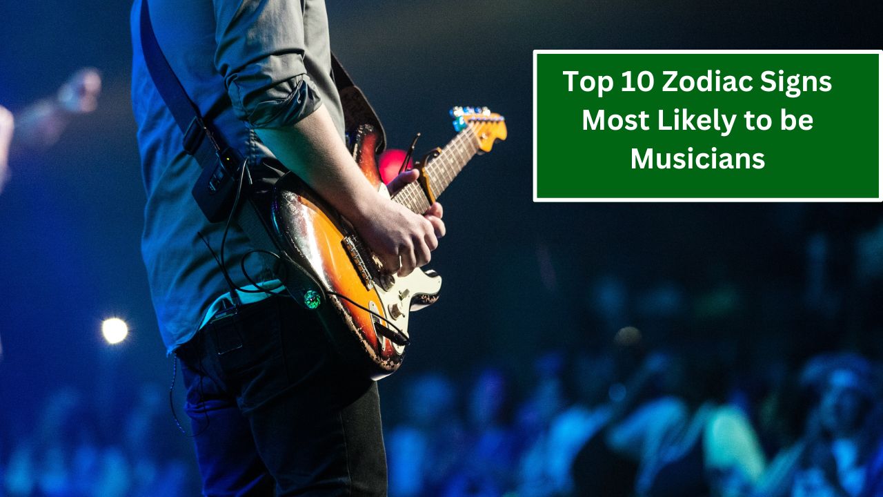 Top 10 Zodiac Signs Most Likely to be Musicians