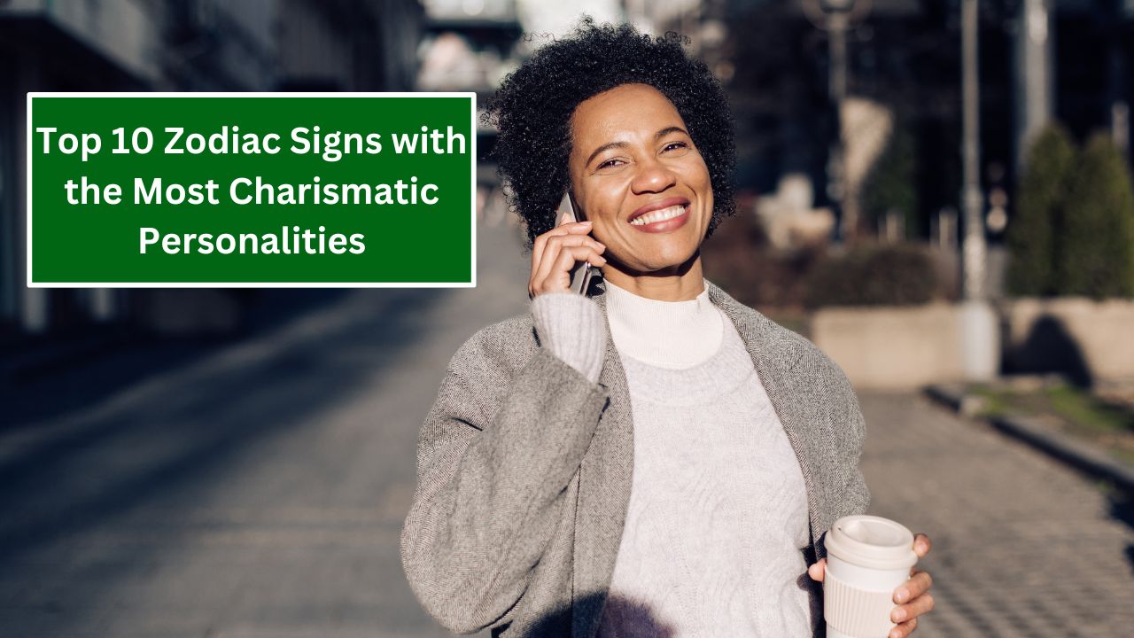 Top 10 Zodiac Signs with the Most Charismatic Personalities