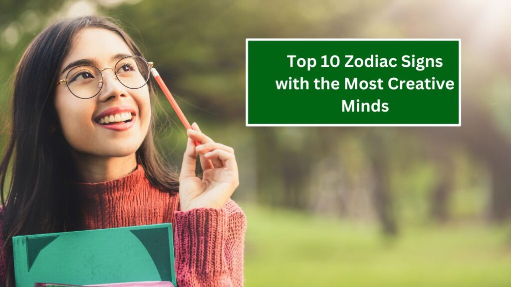 Top 10 Zodiac Signs with the Most Creative Minds