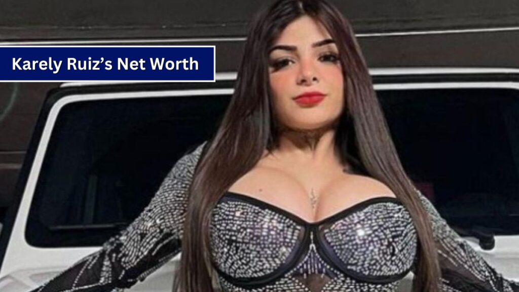 Karely Ruiz Net Worth 2024