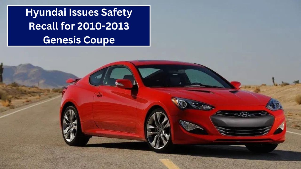 Hyundai Issues Safety Recall for 2010-2013 Genesis Coupe What You Need to Know