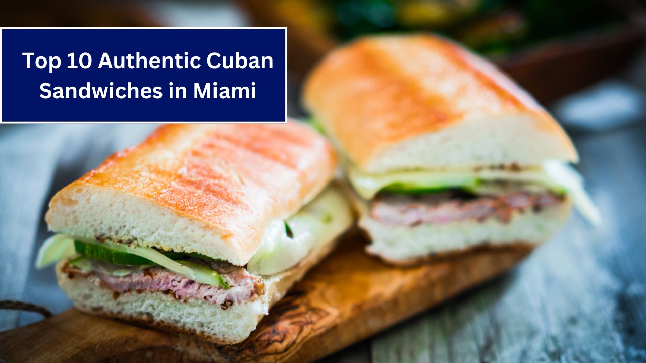 Top 10 Authentic Cuban Sandwiches in Miami