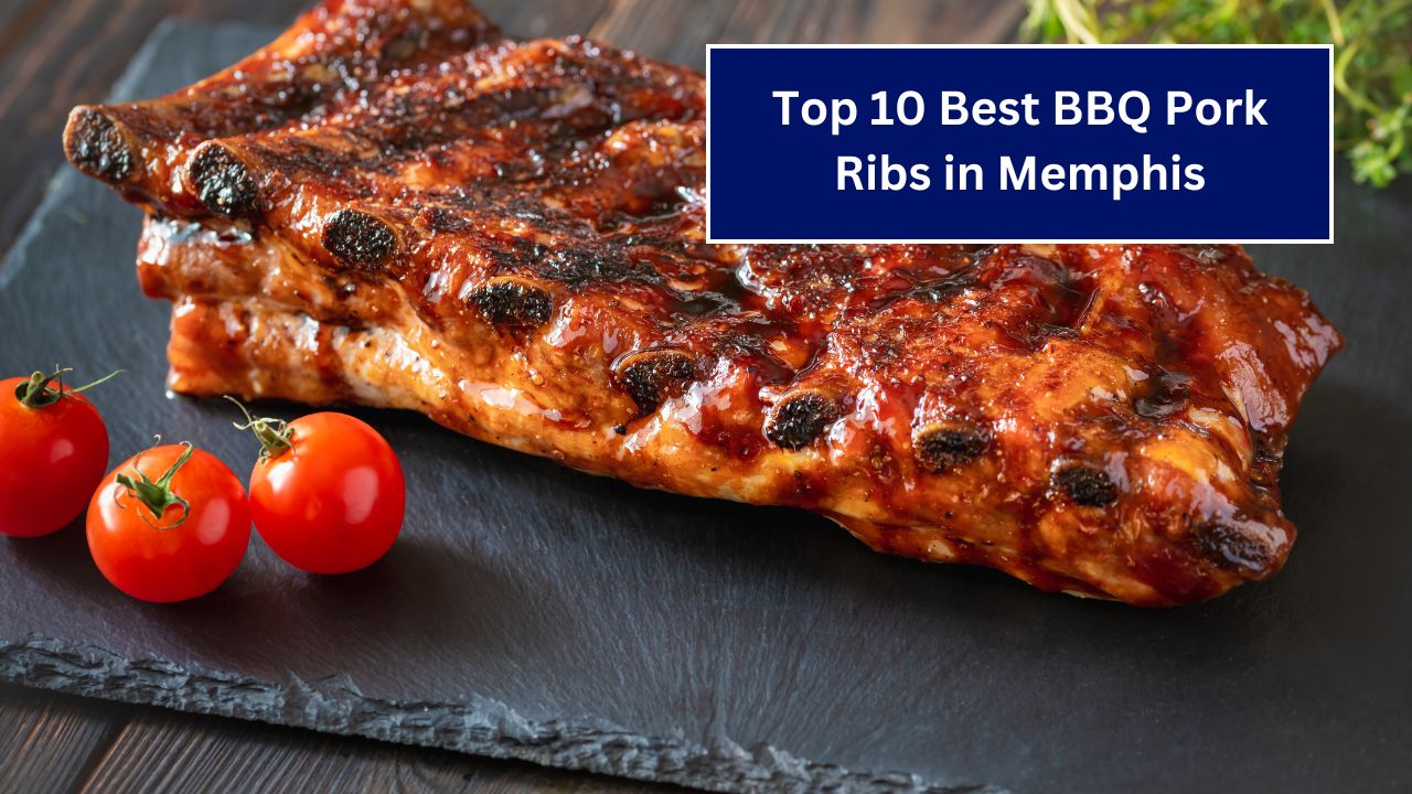 Top 10 Best BBQ Pork Ribs in Memphis