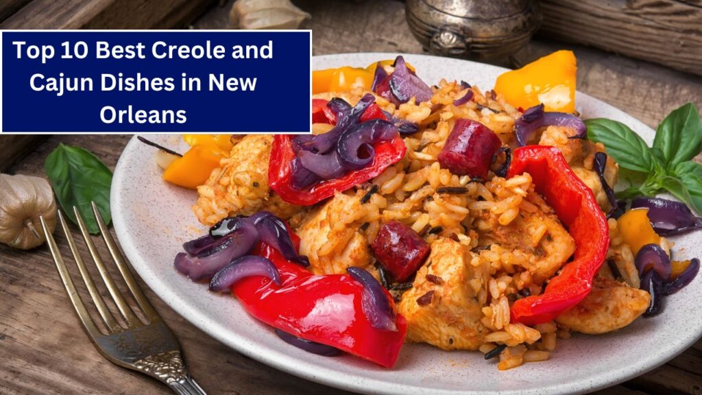 Top 10 Best Creole and Cajun Dishes in New Orleans