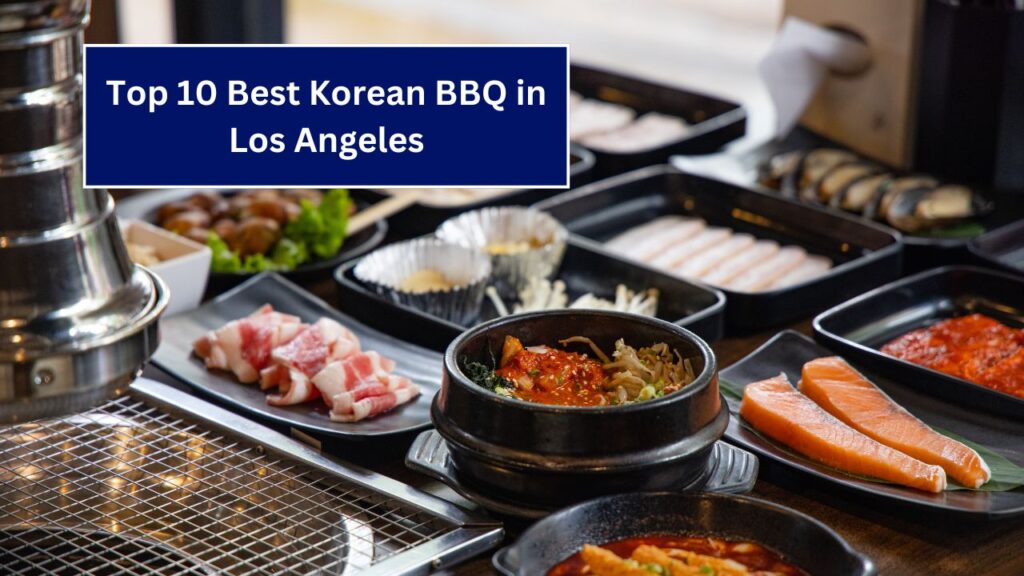 Top 10 Best Korean BBQ in Los Angeles