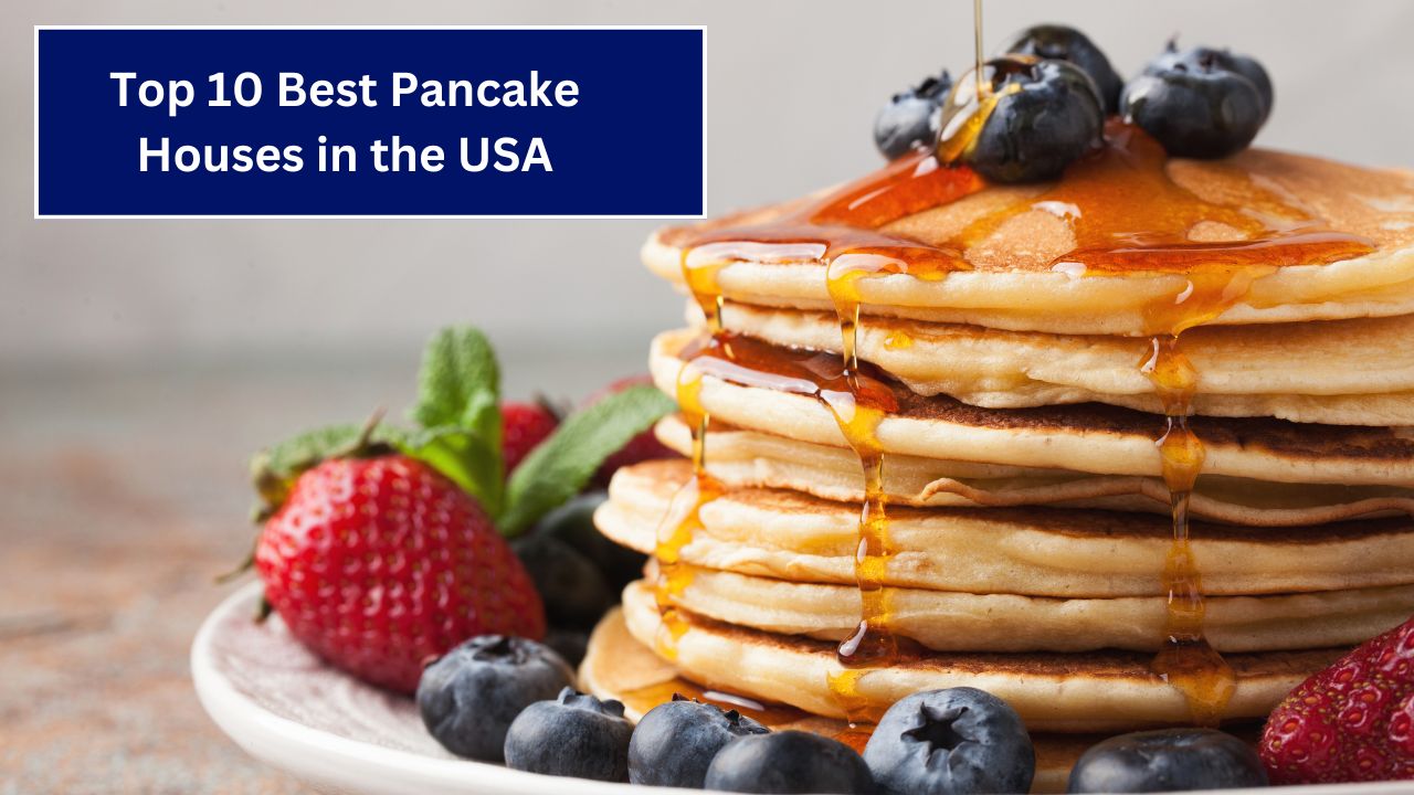 Top 10 Best Pancake Houses in the USA