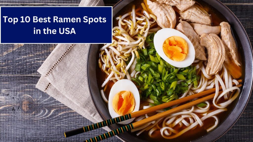 Top 10 Best Ramen Spots in the USA