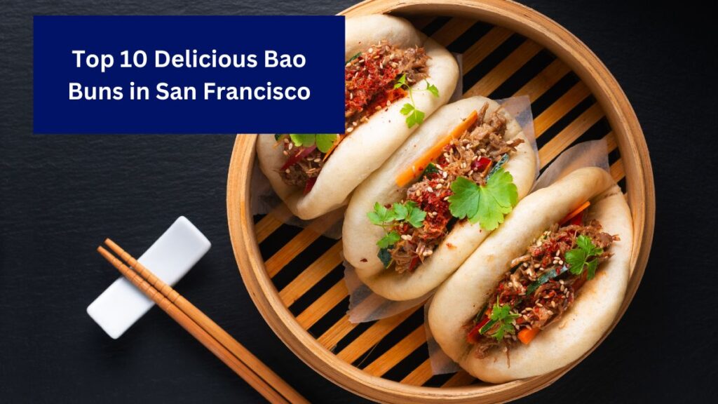 Top 10 Delicious Bao Buns in San Francisco (1)