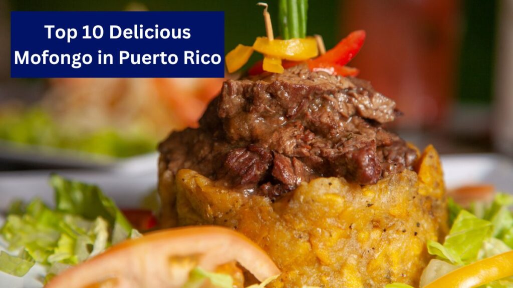 Top 10 Delicious Mofongo in Puerto Rico