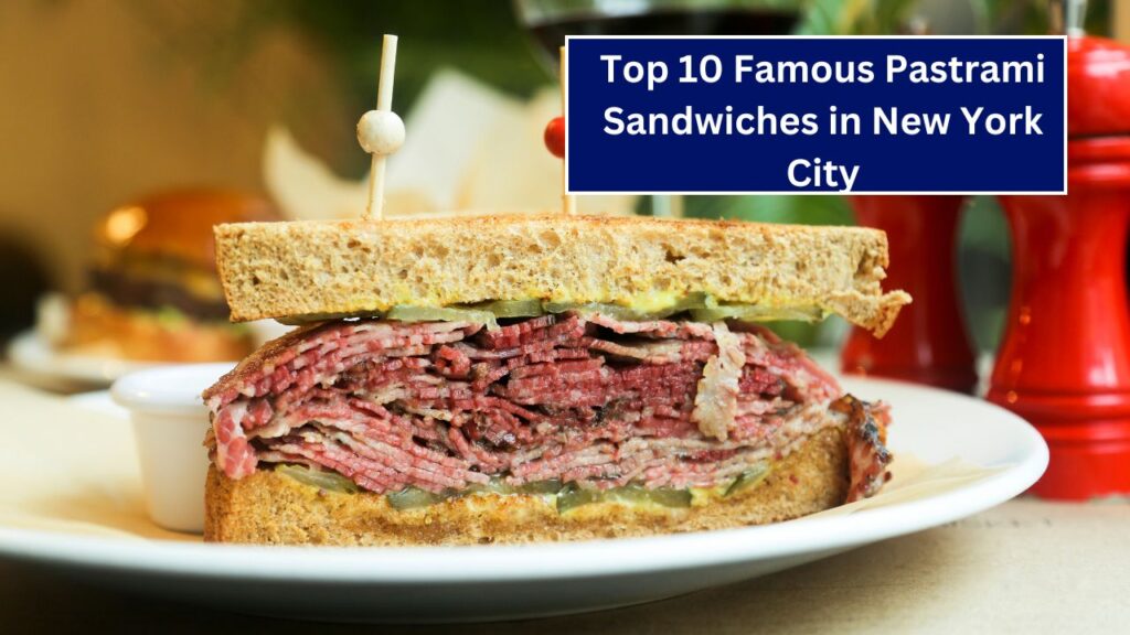 Top 10 Famous Pastrami Sandwiches in New York City