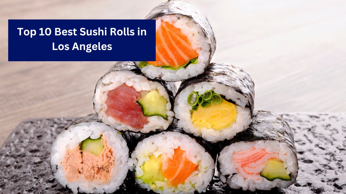 Top 10 Best Sushi Rolls in Los Angeles