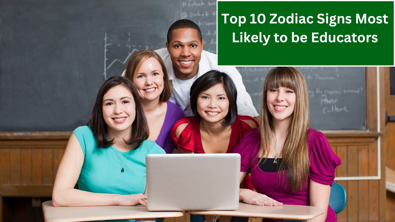 Top 10 Zodiac Signs Most Likely to be Educators