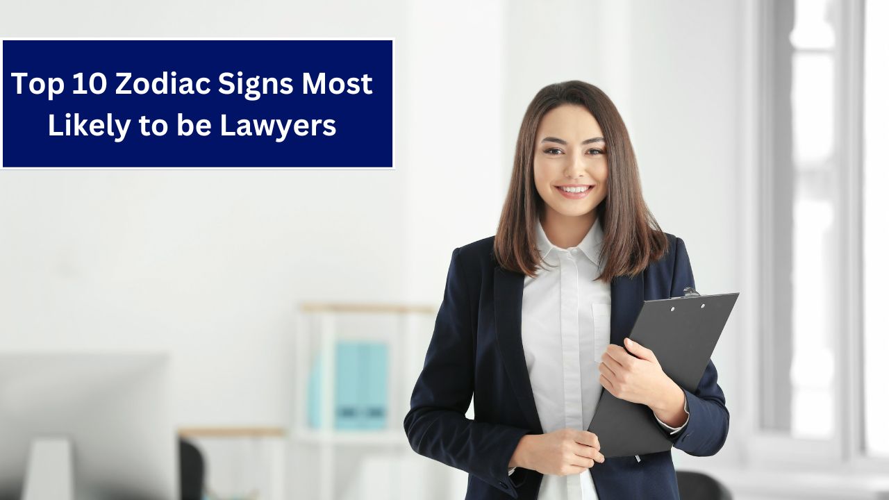 Top 10 Zodiac Signs Most Likely to be Lawyers