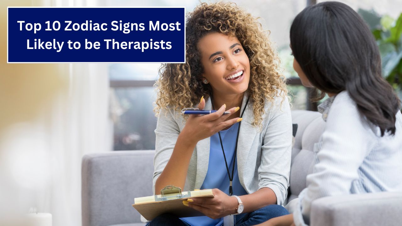 Top 10 Zodiac Signs Most Likely to be Therapists