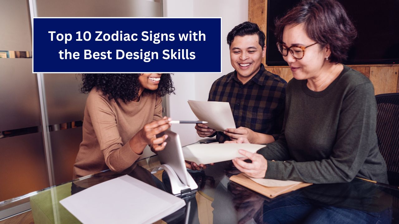 Top 10 Zodiac Signs with the Best Design Skills