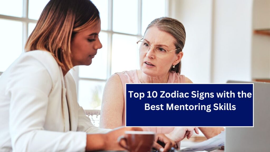 Top 10 Zodiac Signs with the Best Mentoring Skills