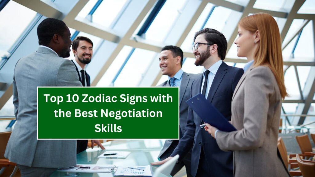 Top 10 Zodiac Signs with the Best Negotiation Skills