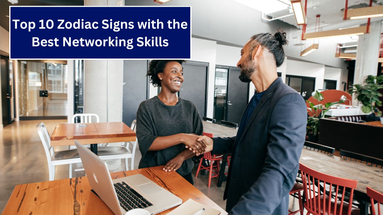 Top 10 Zodiac Signs with the Best Networking Skills